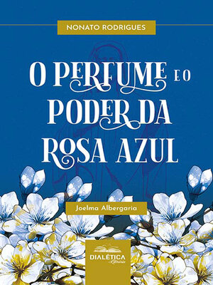 cover image of O perfume e o poder da rosa azul